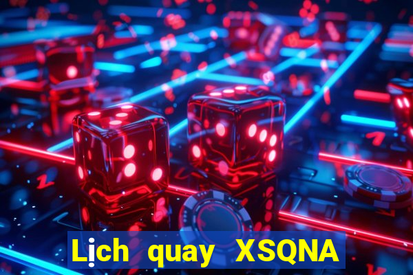 Lịch quay XSQNA ngày 8