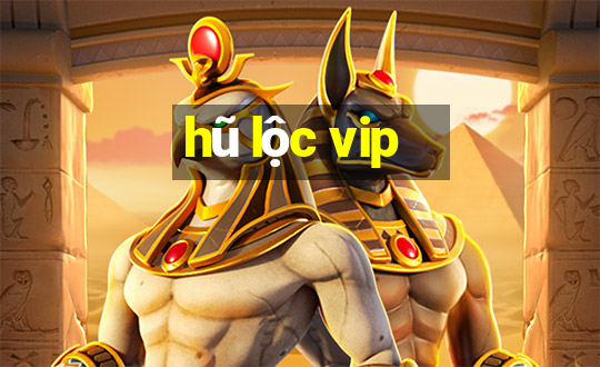 hũ lộc vip