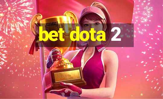 bet dota 2