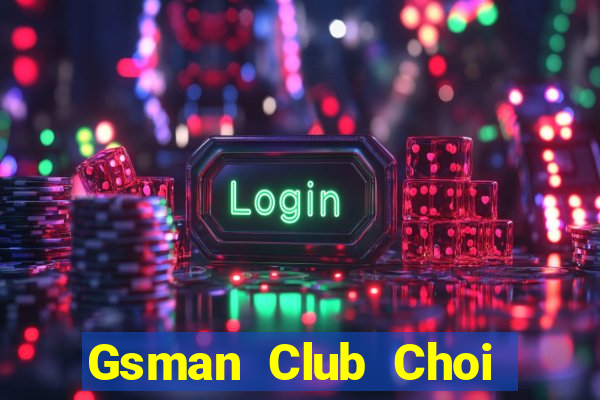 Gsman Club Choi Game Bài