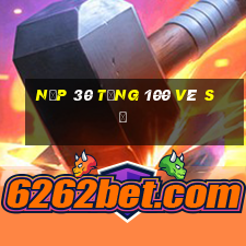 Nạp 30 tặng 100 vé số