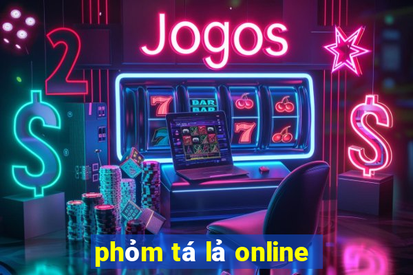 phỏm tá lả online