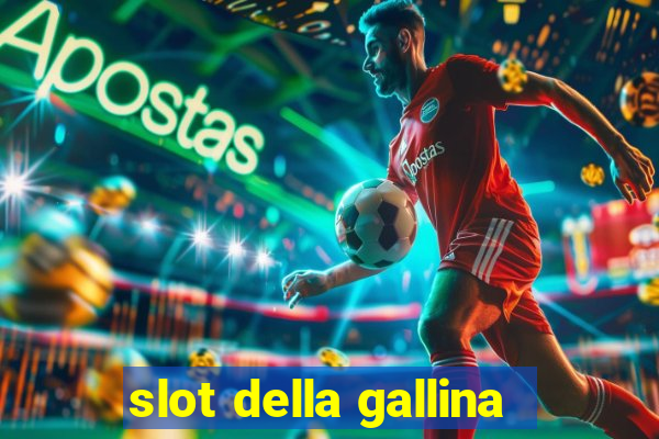 slot della gallina