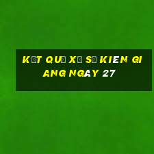 kết quả Xổ Số kiên giang ngày 27