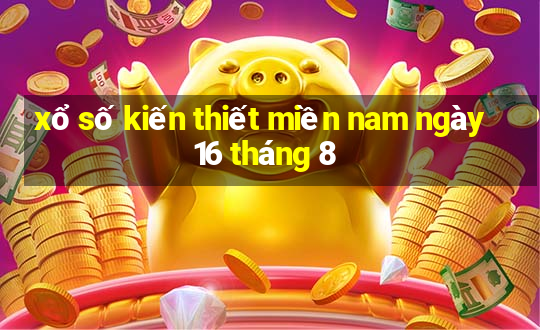 xổ số kiến thiết miền nam ngày 16 tháng 8