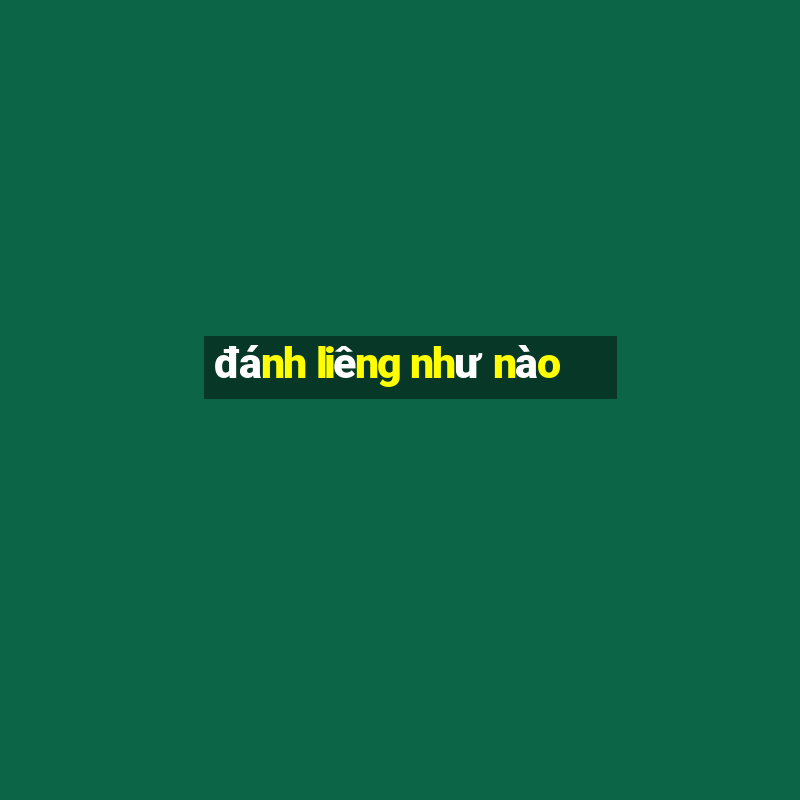 đánh liêng như nào