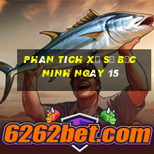 Phân tích Xổ Số bắc ninh ngày 15