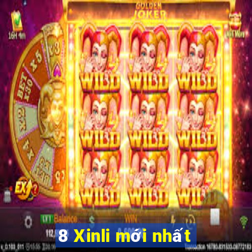 8 Xinli mới nhất