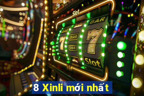 8 Xinli mới nhất