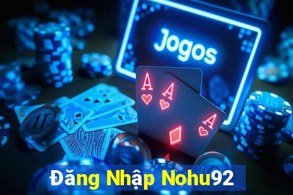 Đăng Nhập Nohu92