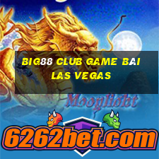 Big88 Club Game Bài Las Vegas