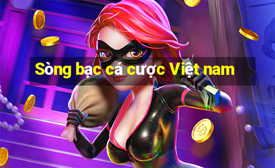 Sòng bạc cá cược Việt nam