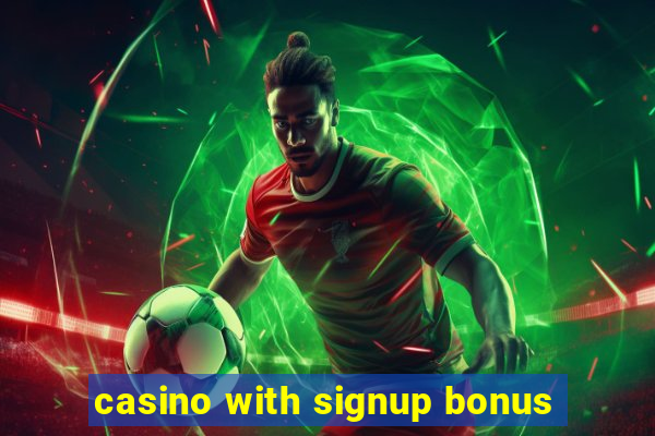 casino with signup bonus