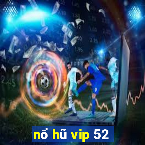 nổ hũ vip 52