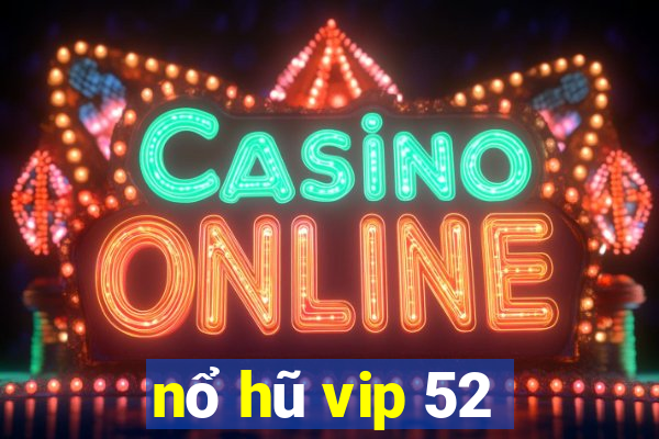 nổ hũ vip 52