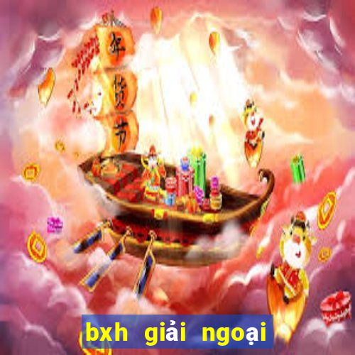 bxh giải ngoại hạng anh