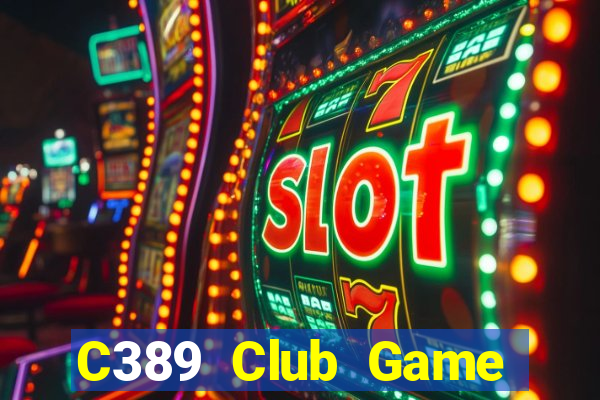 C389 Club Game Bài Phái Mạnh