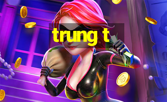 trung t