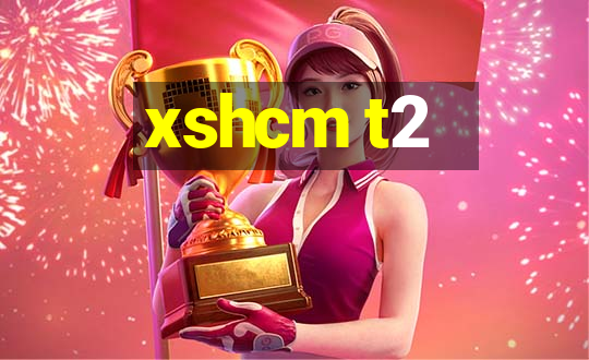 xshcm t2