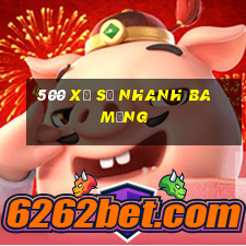 500 Xổ số nhanh ba mạng