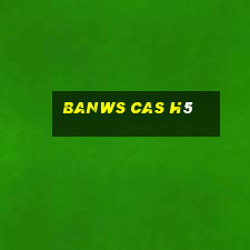 banws cas h5