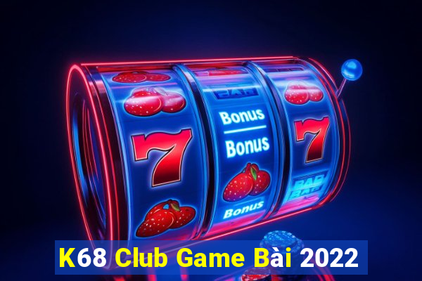 K68 Club Game Bài 2022