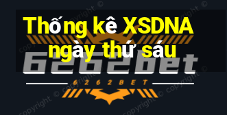 Thống kê XSDNA ngày thứ sáu