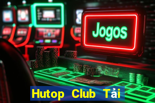 Hutop Club Tải Game Bài Nhất Vip