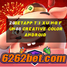 20betapp Tải xuống Fun88 Creative Color Android