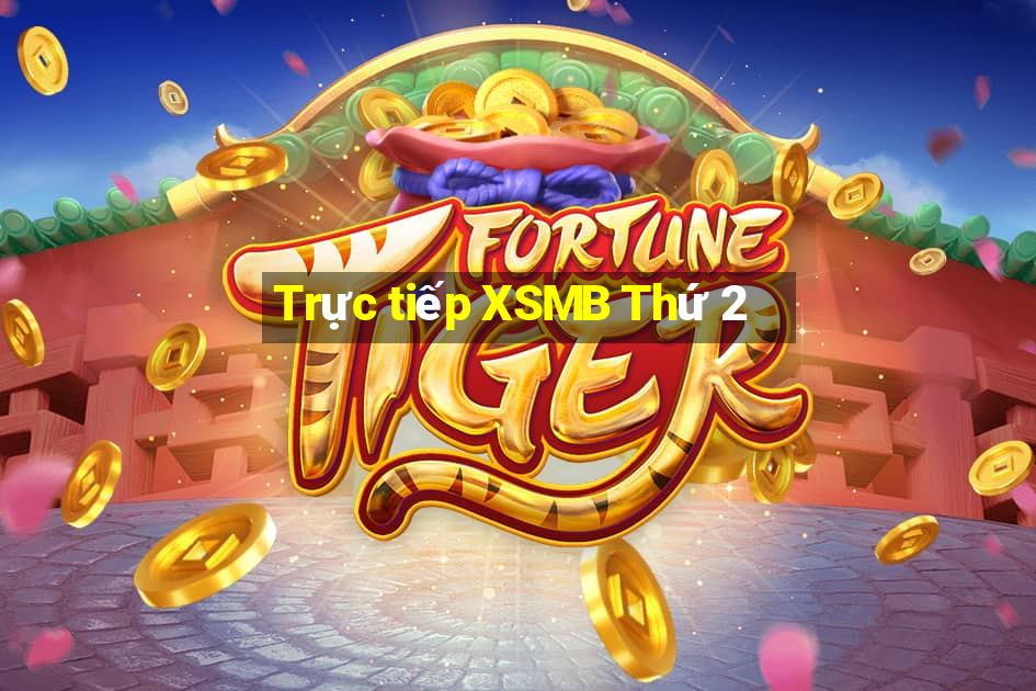 Trực tiếp XSMB Thứ 2