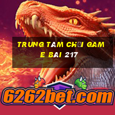 Trung tâm Chơi game bài 217