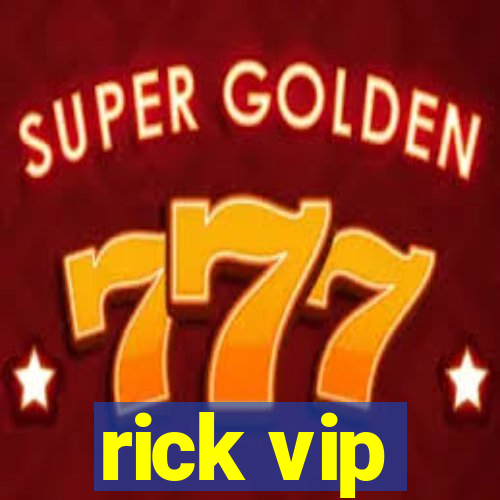 rick vip