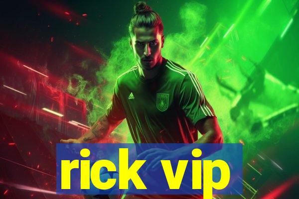 rick vip