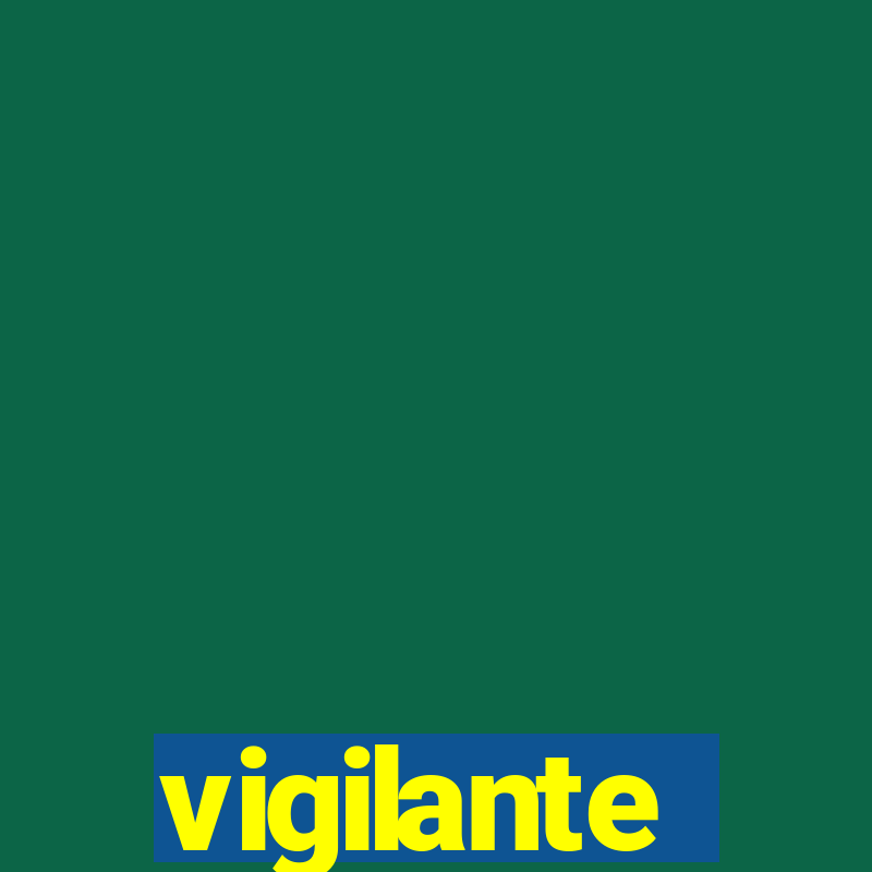 vigilante