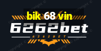 bik 68 vin