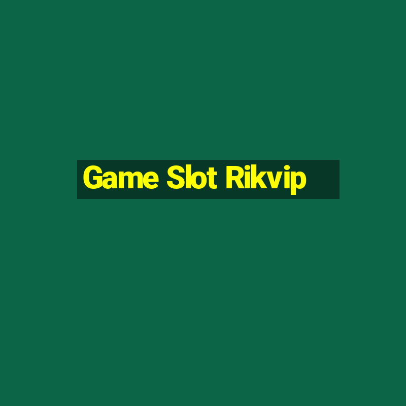 Game Slot Rikvip