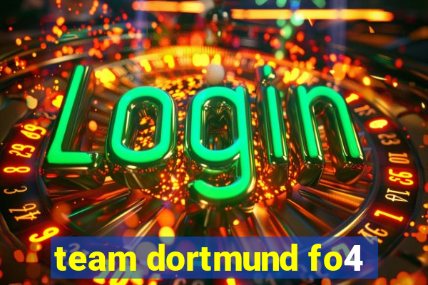 team dortmund fo4