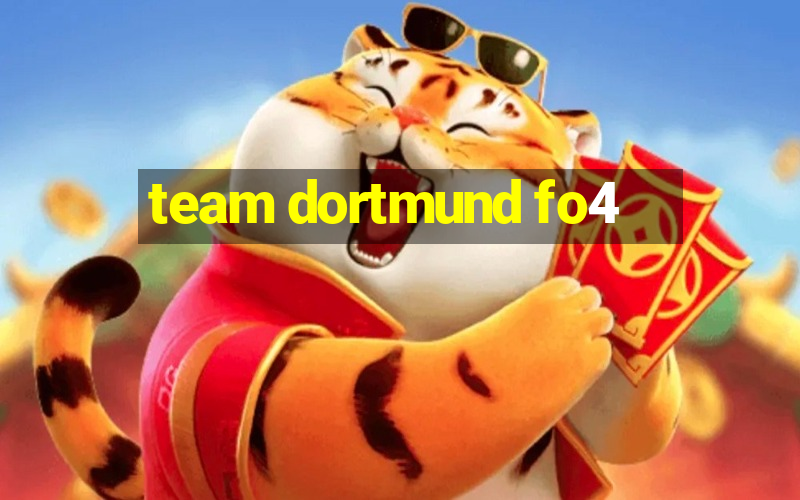 team dortmund fo4