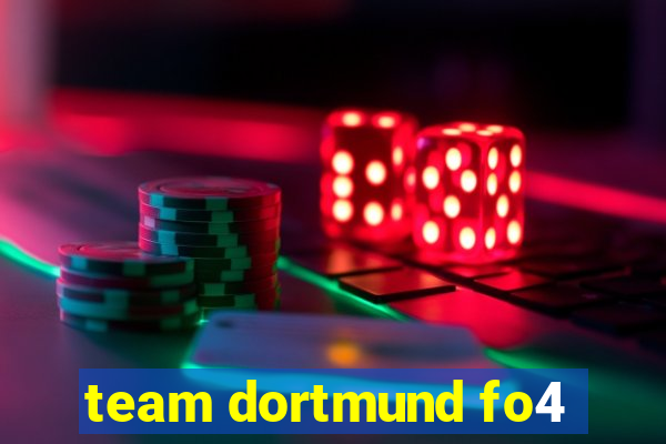 team dortmund fo4