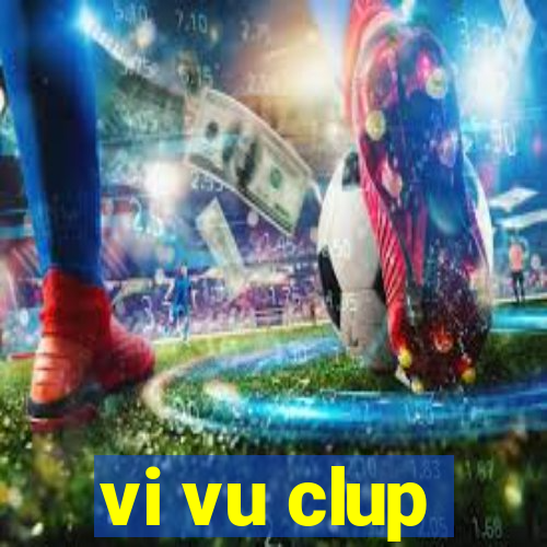 vi vu clup