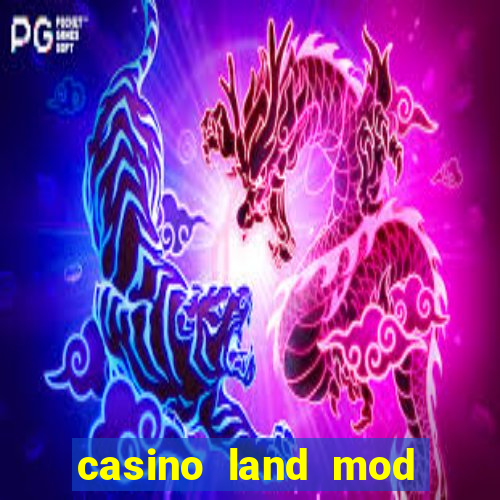 casino land mod apk unlimited money