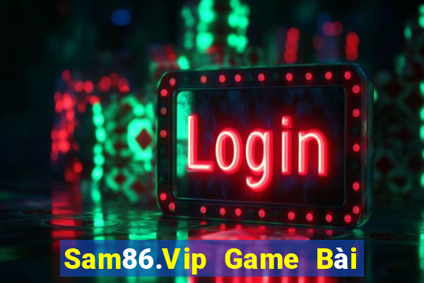 Sam86.Vip Game Bài Đổi Thưởng