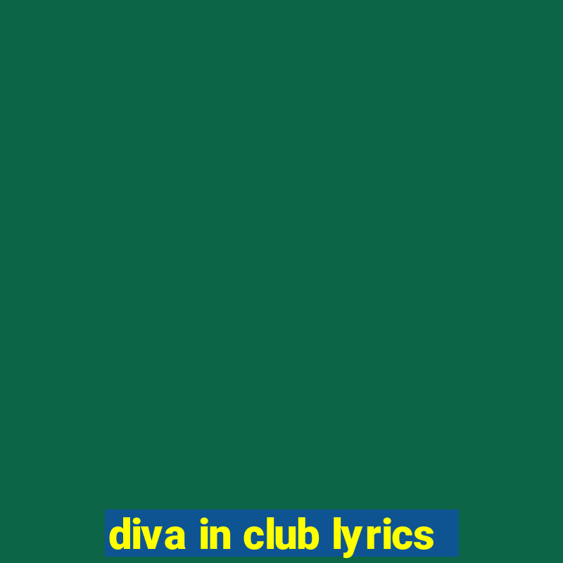 diva in club lyrics