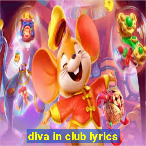 diva in club lyrics