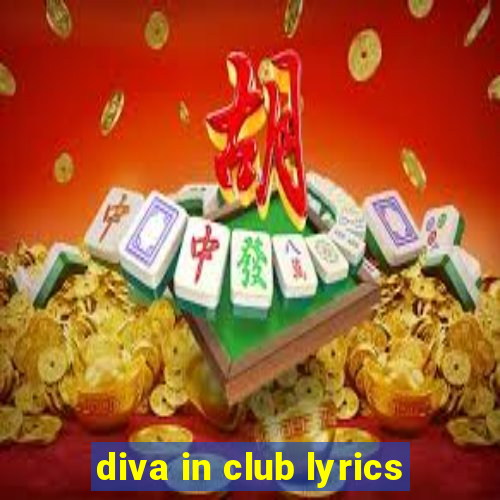 diva in club lyrics