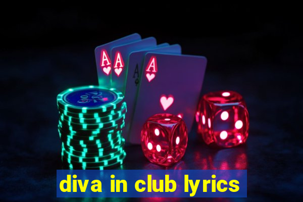 diva in club lyrics