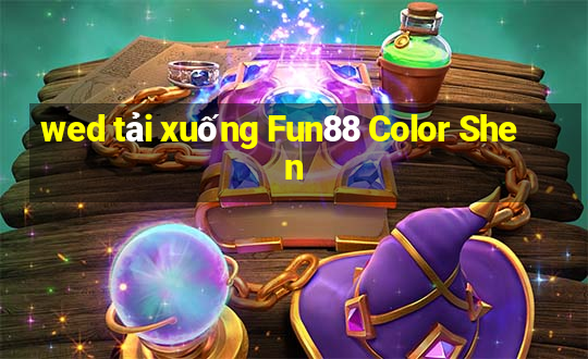 wed tải xuống Fun88 Color Shen