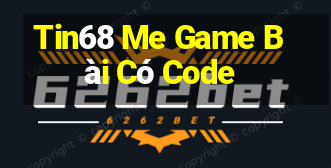 Tin68 Me Game Bài Có Code