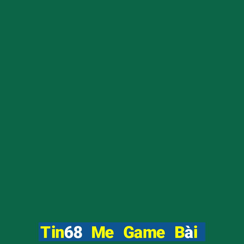 Tin68 Me Game Bài Có Code