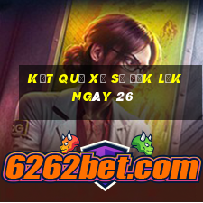 kết quả Xổ Số đắk lắk ngày 26